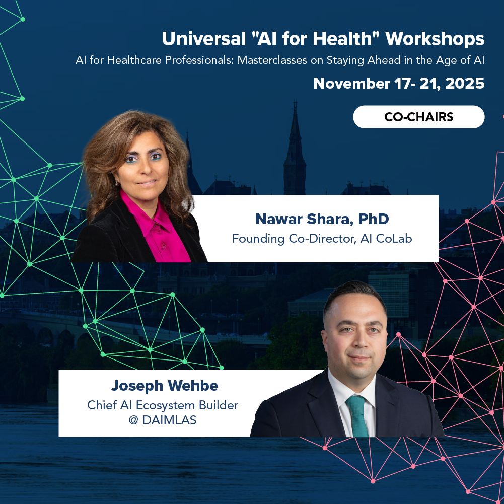 Banner for the Universal "AI for Health" Workshops, featuring co-chairs Nawar Shara, PhD, Founding Co-Director of the AI CoLab, and Joseph Wehbe, Chief AI Ecosystem Builder at DAIMLAS. The event, AI for Healthcare Professionals: Masterclasses on Staying Ahead in the Age of AI, runs November 17–21, 2025.