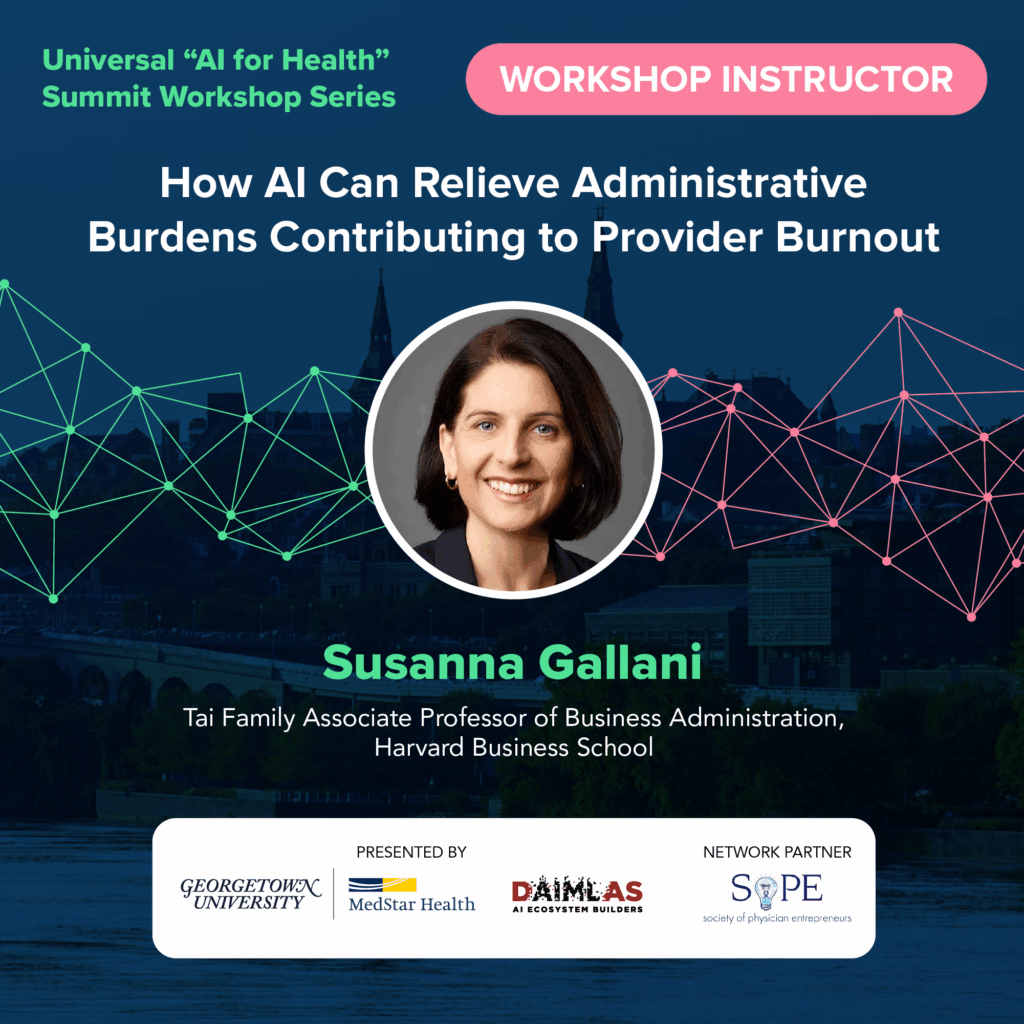 Banner for the Universal "AI for Health" Summit Workshop Series featuring instructor Susanna Gallani, Tai Family Associate Professor of Business Administration at Harvard Business School. Session title: How AI Can Relieve Administrative Burdens Contributing to Provider Burnout.